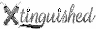 XTINGUISHED