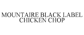 MOUNTAIRE BLACK LABEL CHICKEN CHOP