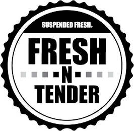 SUSPENDED FRESH. FRESH N TENDER