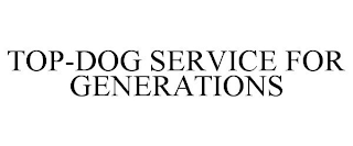 TOP-DOG SERVICE FOR GENERATIONS