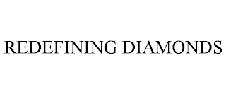 REDEFINING DIAMONDS