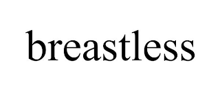 BREASTLESS