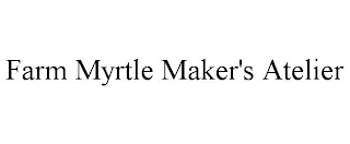 FARM MYRTLE MAKER'S ATELIER