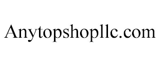 ANYTOPSHOPLLC.COM