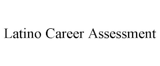 LATINO CAREER ASSESSMENT