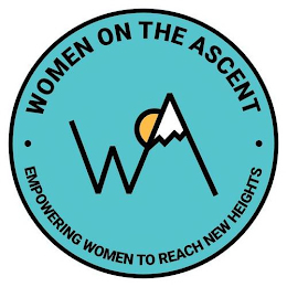 WOMEN ON THE ASCENT, EMPOWERING WOMEN TO REACH NEW HEIGHTS