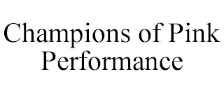 CHAMPIONS OF PINK PERFORMANCE