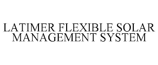 LATIMER FLEXIBLE SOLAR MANAGEMENT SYSTEM