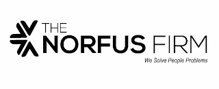 THE NORFUS FIRM WE SOLVE PEOPLE PROBLEMS