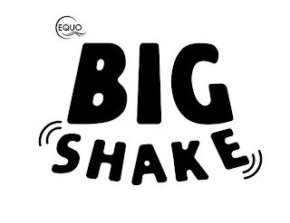 EQUO BIG SHAKE