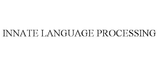 INNATE LANGUAGE PROCESSING