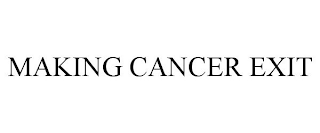 MAKING CANCER EXIT