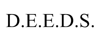 D.E.E.D.S.