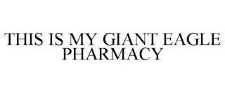 THIS IS MY GIANT EAGLE PHARMACY