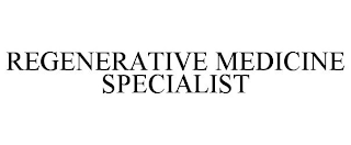 REGENERATIVE MEDICINE SPECIALIST