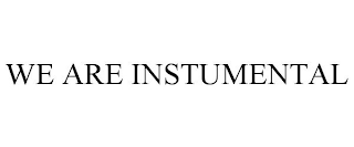 WE ARE INSTRUMENTAL