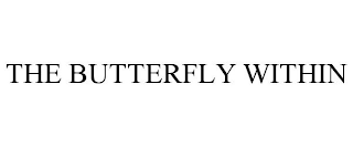 THE BUTTERFLY WITHIN