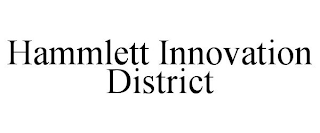 HAMMLETT INNOVATION DISTRICT