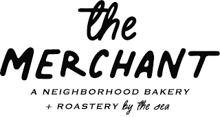 THE MERCHANT A NEIGHBORHOOD BAKERY + ROASTERY BY THE SEA