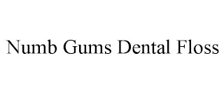 NUMB GUMS DENTAL FLOSS