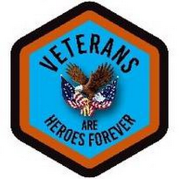 VETERANS ARE HEROES FOREVER