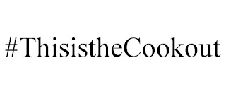 #THISISTHECOOKOUT