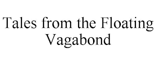 TALES FROM THE FLOATING VAGABOND