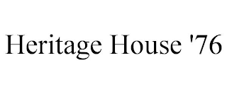 HERITAGE HOUSE '76