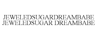 JEWELEDSUGARDREAMBABE JEWELEDSUGAR DREAMBABE