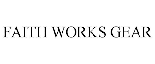 FAITH WORKS GEAR