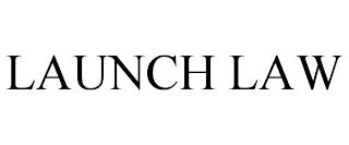 LAUNCH LAW