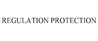 REGULATION PROTECTION