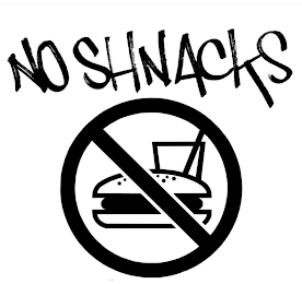 NO SHNACKS