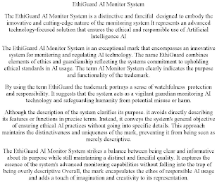 ETHIGUARD AI MONITOR SYSTEM THE ETHIGUARD AI MONITOR SYSTEM IS A DISTINCTIVE AND FANCIFUL DESIGNED TO EMBODY THE INNOVATIVE AND CUTTING-EDGE NATURE OF THE MONITORING SYSTEM IT REPRESENTS AN ADVANCED T