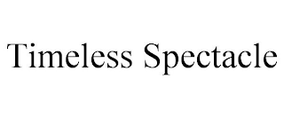 TIMELESS SPECTACLE