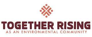 TOGETHER RISING AS AN ENVIRONMENTAL COMMUNITY