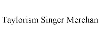 TAYLORISM SINGER MERCHAN