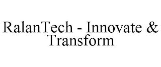 RALANTECH - INNOVATE & TRANSFORM