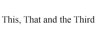 THIS, THAT, AND THE THIRD