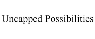 UNCAPPED POSSIBILITIES