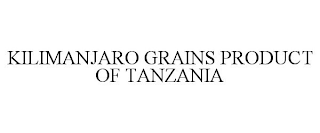 KILIMANJARO GRAINS PRODUCT OF TANZANIA