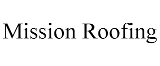MISSION ROOFING