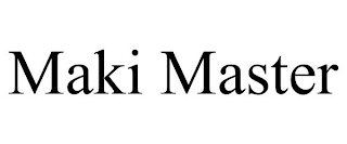 MAKI MASTER
