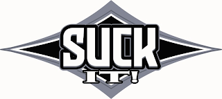 SUCK IT!