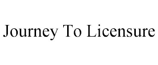 JOURNEY TO LICENSURE