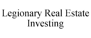 LEGIONARY REAL ESTATE INVESTING