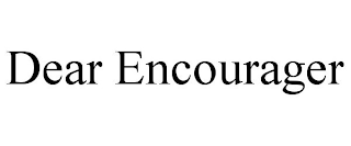 DEAR ENCOURAGER