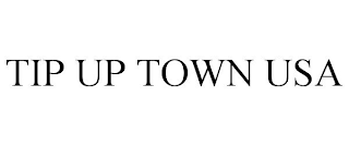 TIP UP TOWN USA