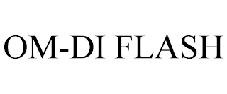 OM-DI FLASH