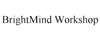 BRIGHTMIND WORKSHOP